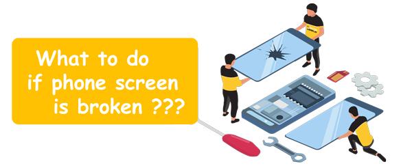 what to do phone screen broken